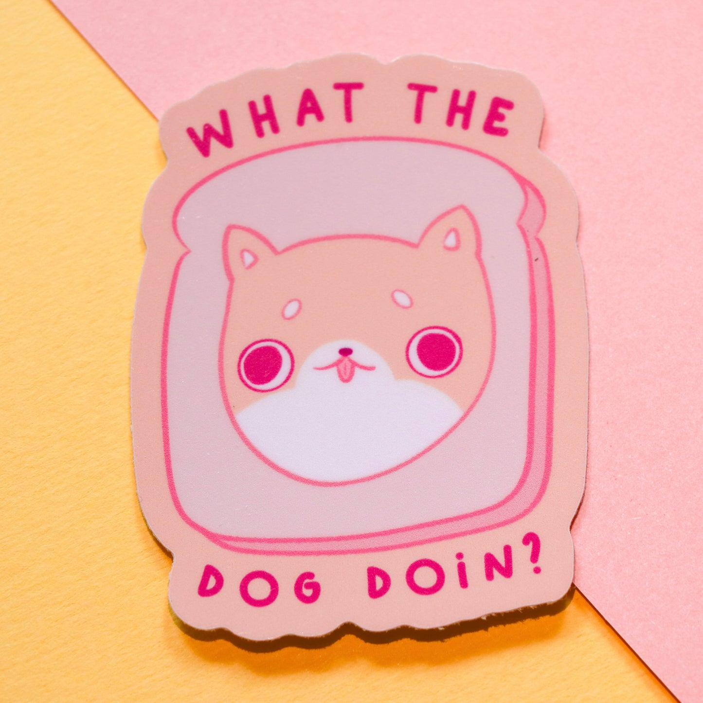 What the Dog Doin' Sticker